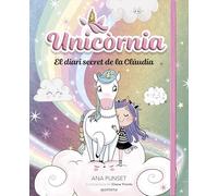 Unicòrnia - El diari secret de la Clàudia: Un diari màgic amb la coberta brillant! (Univers Unicòrnia)