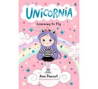 Unicornia: Learning to Fly: The bestselling illustrated magical unicorn series for kids aged 5-8; a reassuring read for children starting school: 1