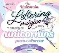 Unicornia - Lettering mágico y dibujos de unicornios para colorear: Para niños y niñas (Montena)