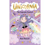 Unicornia: The Cupcake Contest: A magical unicorn school fiction story for kids - baking fun in Unicornia for boys and girls age 5,6,7,8,9 (Unicornia, 3)