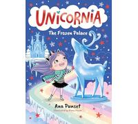 Unicornia: The Frozen Palace: The bestselling illustrated magical unicorn series for kids aged 5-8, perfect for party-bag presents