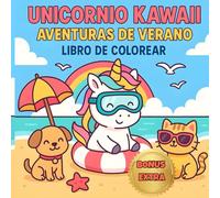 UNICORNIO KAWAII, AVENTURAS DE VERANO. LIBRO PARA COLOREAR: 42 dibujos adorables, pasatiempos y actividades mágicas para niños de 4 a 8 años. (Universo Kawaii - Aventuras para Colorear)