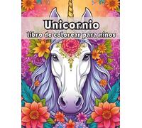 Unicornio Libro de Colorear para Niños: Dibujos mágicos de unicornios para desarrollar la creatividad y la imaginación | Más de 50 páginas para colorear con hermosos y cariñosos Unicornios