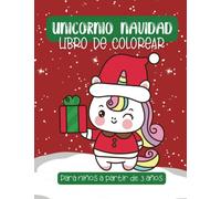 Unicornio Navidad Libro de Colorear: Dibujos de Unicornio Navidad para Colorear Para Niños a partir de 3 Años (Navidad Kawaii)