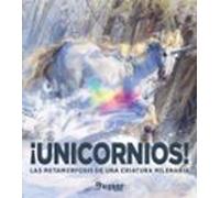 ¡Unicornios!: Las metamorfosis de una criatura milenaria