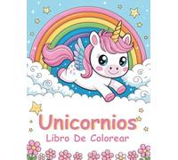 Unicornios Libro De Colorear: 60 escenas mágicas fáciles de colorear para niños de 4 a 8 años | Páginas impresas a una cara para evitar el traspaso del marcador