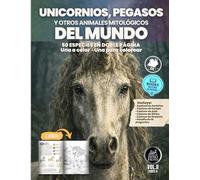 Unicornios, Pegasos y Otros Animales Mitológicos del Mundo: 30 especies en doble página - Una a color y una para colorear