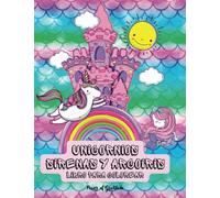 Unicornios Sirenas y Arcoiris: Libro de Colorear para Niños de 4 a 8 años, Más de 50 Diseños únicos y hermosos, Idea de regalo de cumpleaños