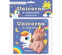 Unicorno e i suoi amici. Ediz. a colori. Con pupazzetto da bagno (Libri bagno)