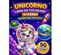 Unicorno Libro da Colorare per Bambini 4-8 Anni: 50 Disegni Facili: Avventura Spaziale con Unicorni - Disegni semplici e divertenti