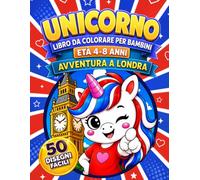 UNICORNO Libro da colorare per bambini Età 4-8 anni: Avventura a Londra (Avventure da colorare)