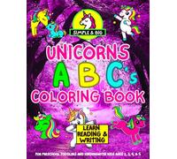 Unicorns ABC Big and Simple Coloring Book: Learn Reading and Writing for Preschool Toddlers and Kindergarten Kids Ages 2, 3, 4, & 5