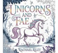 Unicorns and Fae: A Fantasy Coloring Book for Adults