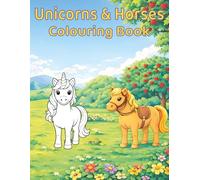 Unicorns and Horses Colouring Book: 50 Magical Animal Scenes to Colour Inspired by Fantasy and Nature for Kids Ages 4-8