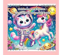 Unicorns and Kittens - My Magical colouring book: Adorable colouring pages with big-eyed kittens and unicorns - A fun relaxing activity book for little artists