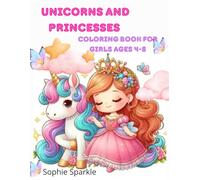 Unicorns and Princeses Coloring Book for Girls Ages 4-8: A Fun and Magical Coloring Book Filled with Cute Unicorns, Beautiful Princesses, Castles, and Fairytale Scenes for Girls Ages 4-8