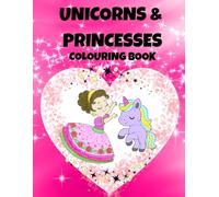 Unicorns and Princesses Colouring Book for Girls: Magical Illustrations of Beautiful Princesses, Enchanted Castles, and Fairytale Unicorns. A Creative ... for Developing Art Skills and Mindfulness.