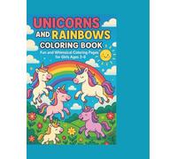Unicorns and Rainbows Coloring Book: Fun and Whimsical Coloring Pages for Girls Ages 3-8