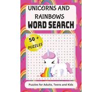 Unicorns and Rainbows Word Search Puzzle Book: A Magical Word Puzzle Adventure Filled with Unicorns, Rainbows, and Enchanted Fun for Kids and Adults, ... 110 pages, Gift for holidays, and free times