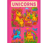 Unicorns Coloring Book for Kids - 50 Magical Pages of Cute Unicorns, Flowers & Fantasy Scenes