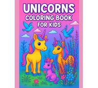 Unicorns Coloring Book for Kids - 50 Magical Pages of Cute Unicorns, Flowers & Fantasy Scenes