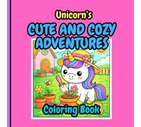 Unicorn's Cute and Cozy Adventure: Adorable Kawaii Unicorn Coloring Pages Featuring Fun, Everyday Adventures for Kids