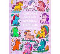 Unicorns Don't Just Sparkle....They Heal