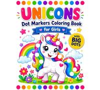 Unicorns Dot Markers Coloring Book for Girls: A Magical Dot Art Activity Book with Super Cute Designs and Big Dots for Toddlers 1-3 and Kids 2-4 Years Old