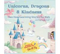 Unicorns, Dragons & Kindness: Unicorn's Birthday Party and The Kind Dragon and the Brave Princess (Paws, Wings, and Antennae)
