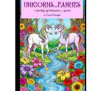 Unicorns & Fairies: An Adult Coloring Book for Stress Relief, Mindfulness & Creativity: Be Whisked Away to an Enchanted World of Magical Unicorns, Mystical Fairies & Intricate Fantasy Scenes
