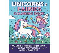 Unicorns & Fairies Coloring Book: +100 cute & magical pages with positive affirmations