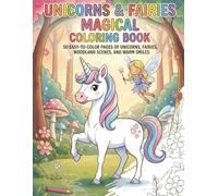 Unicorns & Fairies Magical Coloring Book: 50 Easy-to-Color Pages of Unicorns, Fairies, Forest Scenes, and Happy Smiles for Kids Ages 4-10
