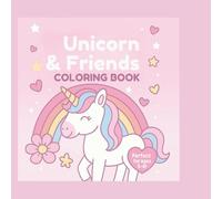 Unicorns & Friends Coloring book: Great for ages 5-8 years old