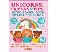 Unicorns, Friends, & Fun | Word Search Book for Girls 8-12: 55 Fun and Positive Puzzles in Large Print for Smart Creative Girls