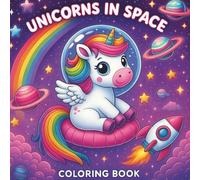 Unicorns in Space Coloring Book for Kids Ages 4-8: 44 Fun Coloring Pages of Unicorns, Rockets, Planets, and Stars - A Magical Space Adventure for Boys and Girls