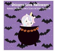 Unicorns Love Halloween: Adorable Unicorn Halloween Scenes for Spooky Season Fun