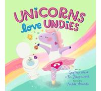 Unicorns Love Undies: A Fun Toilet Potty Training Book for Toddlers and Kids