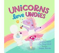 Unicorns Love Undies: A Fun Toilet Potty Training Book for Toddlers and Kids
