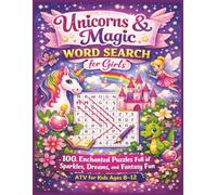 Unicorns & Magic Word Search for Girls: 100 Enchanted Puzzles Full of Sparkles, Dreams, and Fantasy Fun - ATV for Kids Ages 8-12