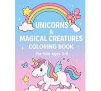 Unicorns & Magical Creatures Coloring Book for Kids Ages 3-8: Deluxe Full-Color Edition with Unicorns, Fairies, Dragons, Castles, and Rainbows: Inspiration + Coloring Fun with 20 Magical Scenes