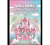 Unicorns, Mermaids and Fairies Coloring Book for Girls Ages 3-8: Fun and Magical Fantasy Creatures to Color | Spark Creativity and Imagination
