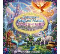Unicorns, Mermaids & Magical Friends Coloring Book for Kids: A Magical Coloring Adventure of Fairies, Dragons, and Fantasy Creatures for kids 5-9 years