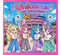 Unicorns on Vacation: Travel the World with Magical Unicorn Friends! 60 Fun Coloring Pages for Ages 4-12
