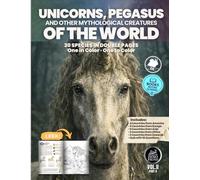 Unicorns, Pegasus and Other Mythological Creatures of the World: 30 Mythical Creatures in Double Pages - One in Color and One to Color
