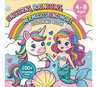 Unicorns, Rainbows, Mermaids and More Coloring Book: Magical Coloring Book for Girls Ages 4-8, 100+ Pages of Unicorns, Mermaids, Princesses, Rainbows, Ballerinas & Fairytale (Coloring Books)