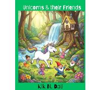 Unicorns & their Friends (Fun and Relaxing Coloring Books by Kik N. Dali)