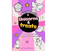 Unicorns & Treats : A 2-in-1 Mini Coloring Book for Magical minds & Sweet Smiles: A Mini Travel-Size Coloring Book for Girls | Mini Unicorns, ... Book for Kids, Ages 2-5 (MINI MOMENTS)