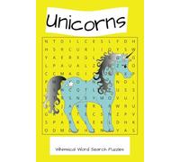 Unicorns Whimsical Word Search: Word Search with easy to read print, Unicorns, Magically, Fantasy, 6x9 inches, 110 pages, 50+ puzzles... Fun gift for Vacations, Holidays, and free time.