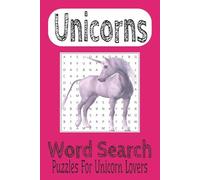 Unicorns Word Search Puzzle Book: Word Searches with easy to read print about Unicorns, Unicorn Magic, Unicorn fantasy and More! | 6x9 inches, 110 pages| 50+ Puzzles... Gift, Vacations and Free time