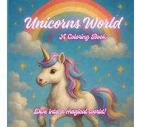 Unicorns World(Dive into a magical unicorn world through the joy of coloring!): A Coloring Book - Cute baby unicorns dancing, playing, reading with magical rainbows, clouds and sparkles